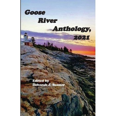 Goose River Anthology, 2021 - by  Benner (Paperback)