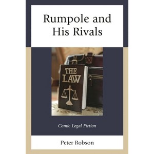 Rumpole and His Rivals - (The Fairleigh Dickinson University Press Law, Culture, and the Humanities) by  Peter Robson (Hardcover) - 1 of 1