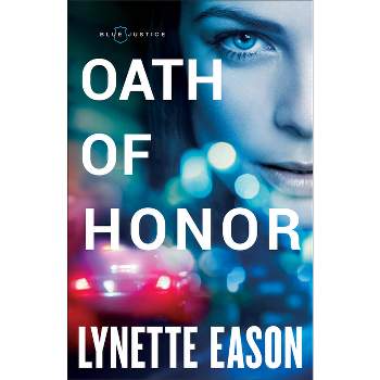 Oath of Honor - (Blue Justice) by  Lynette Eason (Paperback)