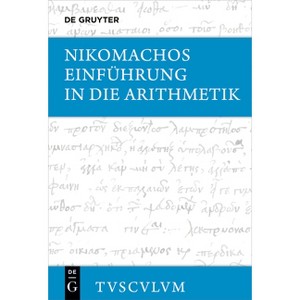 Einführung in Die Arithmetik - (Sammlung Tusculum) Annotated by  Nikomachos (Hardcover) - 1 of 1