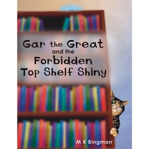 Gar the Great and the Forbidden Top Shelf Shiny - by  M K Bingman (Hardcover) - 1 of 1