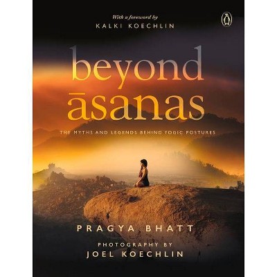 Beyond Asanas - by  Pragya Bhatt (Paperback)