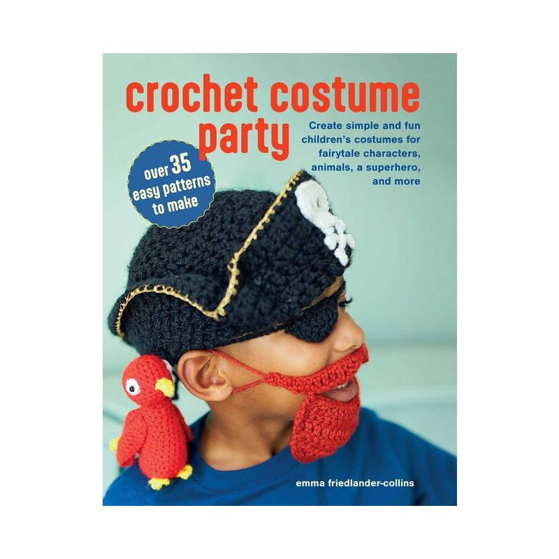 Crochet Costume Party: Over 35 Easy Patterns to Make - by  Emma Friedlander-Collins (Paperback), 1 of 2