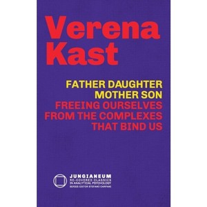 Father-Daughter, Mother-Son - by  Verena Kast (Paperback) - 1 of 1