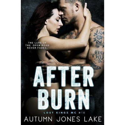 After Burn (Lost Kings MC #10) - by  Autumn Jones Lake (Paperback)