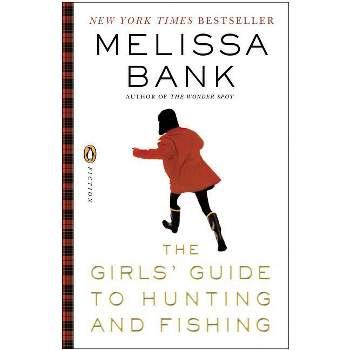The Girls' Guide To Hunting And Fishing - By Melissa Bank