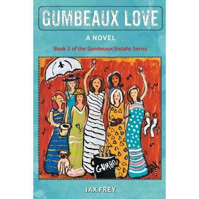 Gumbeaux Love - by  Jax Frey (Paperback)