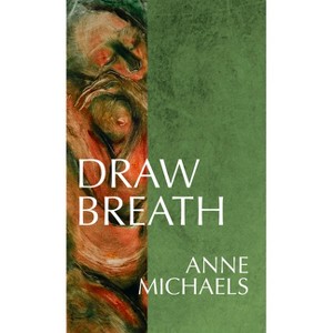 Draw Breath - by  Anne Michaels (Paperback) - 1 of 1