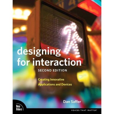 Designing for Interaction - (Voices That Matter) 2nd Edition by  Dan Saffer (Paperback)