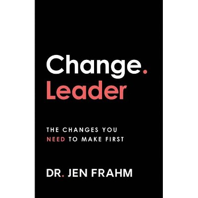 Change. Leader - by  Jen Frahm (Paperback)