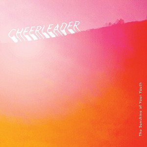 Cheerleader - Sunshine of Your Youth (CD) - 1 of 1