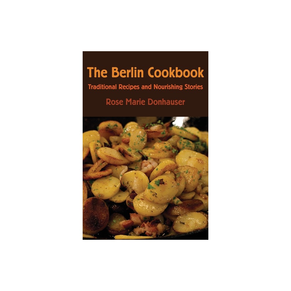 The Berlin Cookbook - by Rose Marie Donhauser (Paperback)