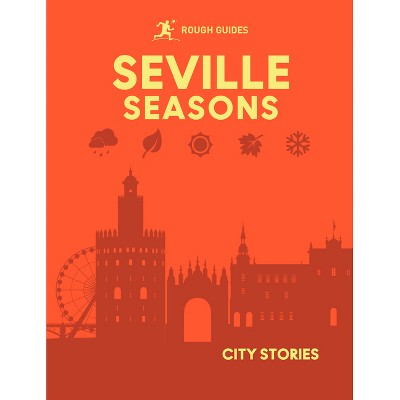 Rough Guides City Stories: Seville Seasons - (Hardcover)