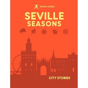 Rough Guides City Stories: Seville Seasons - (Hardcover) - 1 of 1
