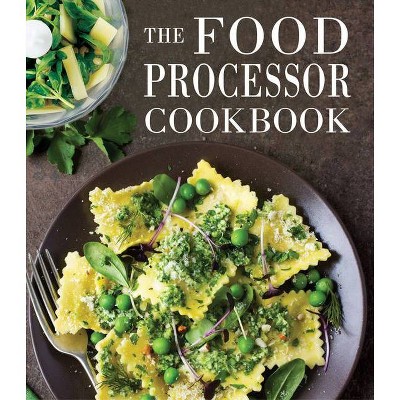 The Food Processor Cookbook - by  Publications International Ltd (Hardcover)