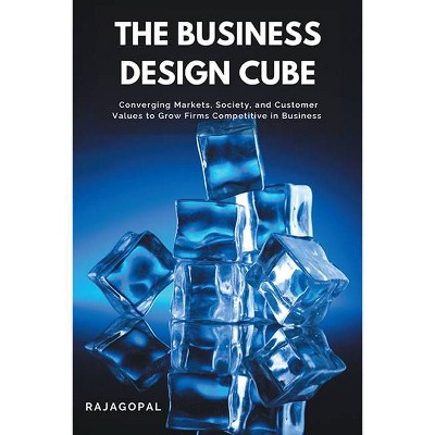 The Business Design Cube - by  Rajagopal (Paperback)