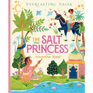 The Salt Princess - (Everlasting Tales) by  Anoosha Syed (Hardcover) - 1 of 1