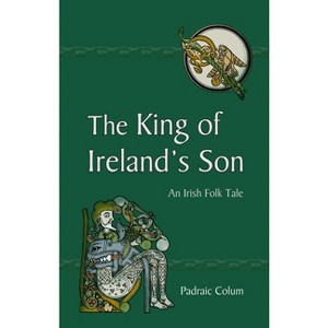 The King of Ireland's Son - 5th Edition by  Padraic Colum (Paperback) - 1 of 1