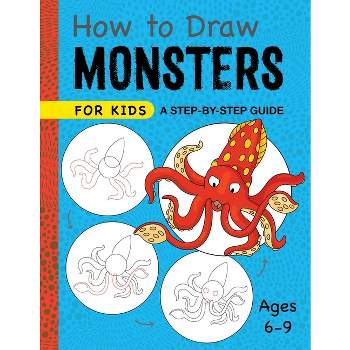 How to Draw Monsters for Kids - (Drawing for Kids Ages 6 to 9) by  Rockridge Press (Paperback)