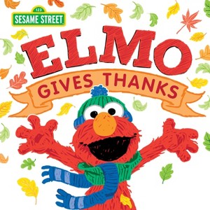 Elmo Gives Thanks - (Sesame Street Scribbles) by  Sesame Workshop & Erin Guendelsberger (Hardcover) - 1 of 1