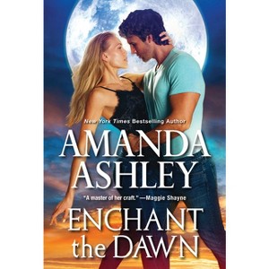 Enchant the Dawn - by  Amanda Ashley (Paperback) - 1 of 1