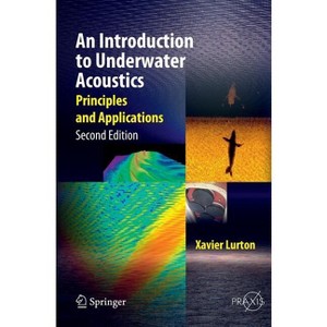 An Introduction to Underwater Acoustics - 2nd Edition by  Xavier Lurton (Hardcover) - 1 of 1