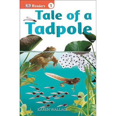 Tale of a Tadpole - (DK Readers Level 1) by  Karen Wallace (Paperback)