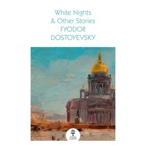 White Nights & Other Stories - (Collins Classics) by  Fyodor Dostoyevsky (Paperback) - 1 of 1