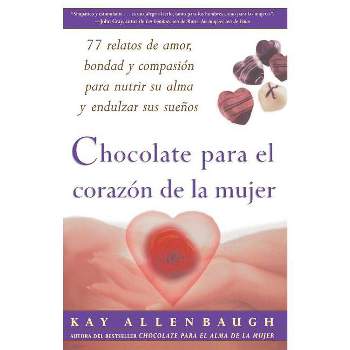 Chocolate Para El Corazon de la Mujer - by  Kay Allenbaugh (Paperback)