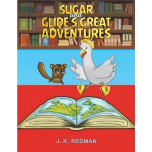 Sugar and Glide's Great Adventures - by  J K Redman (Paperback) - 1 of 1