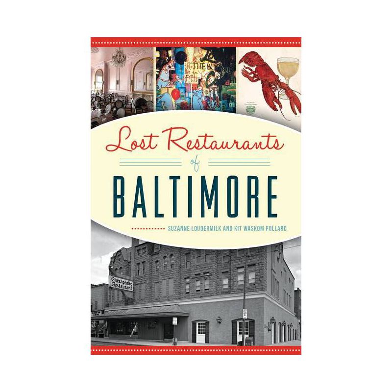 Lost Restaurants of Baltimore - (American Palate) by  Suzanne Loudermilk & Kit Waskom Pollard (Paperback), 1 of 2