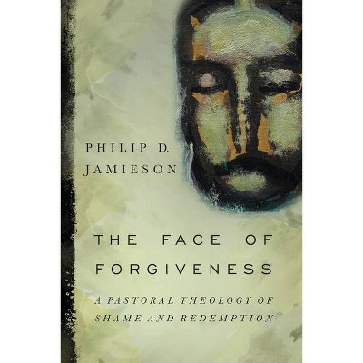 Face of Forgiveness - by  Philip D Jamieson (Paperback)