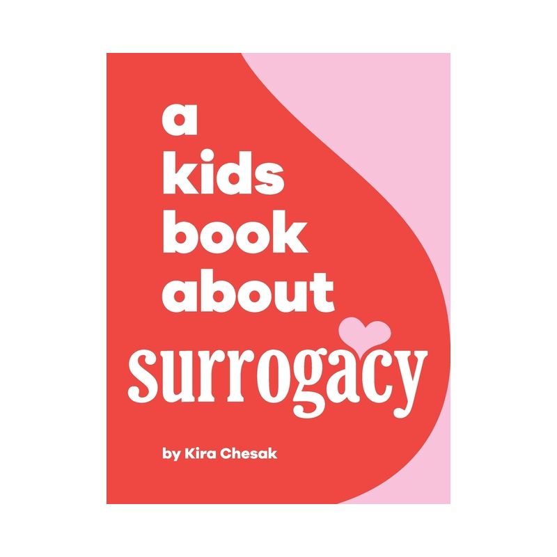 A Kids Book About Surrogacy - by  Kira Chesak (Hardcover), 1 of 2