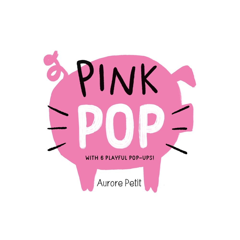 Pink Pop (with 6 Playful Pop-Ups!) - (Color Pops) by Aurore Petit (Board Book)