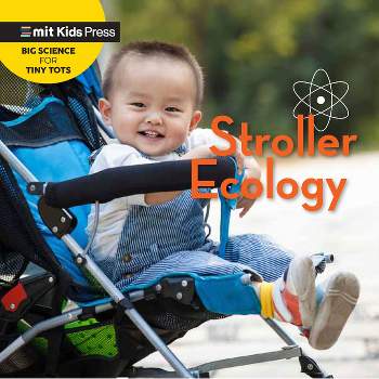 Stroller Ecology - (Big Science for Tiny Tots) by  Jill Esbaum & Wonderlab Group (Board Book)