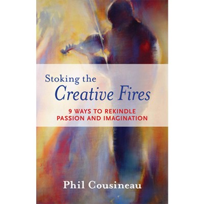 Stoking the Creative Fires - by  Phil Cousineau (Paperback)