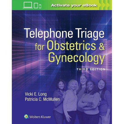 Telephone Triage for Obstetrics & Gynecology - 3rd Edition by  Vicki Long & Patricia McMullen (Paperback)