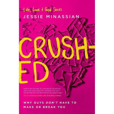 Crushed - (Life, Love & God) by  Jessie Minassian (Paperback)