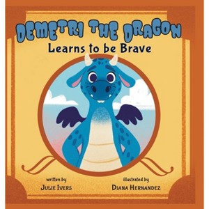Demetri the Dragon - by  Julie Ivers (Hardcover) - 1 of 1