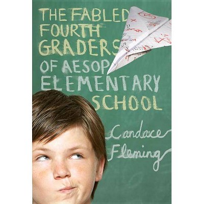 The Fabled Fourth Graders of Aesop Elementary School - by  Candace Fleming (Paperback)