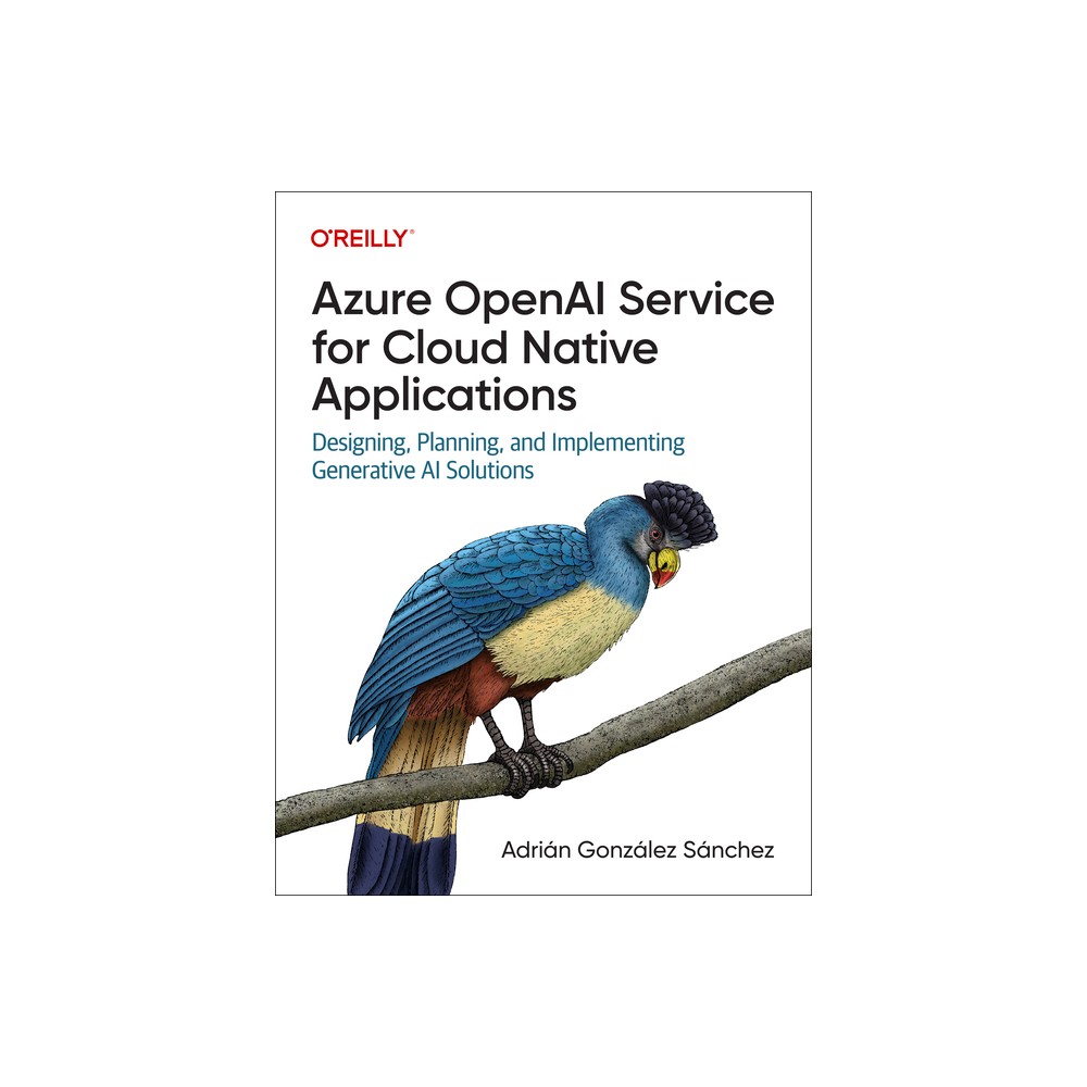 Azure OpenAI Service for Cloud Native Applications - by Adrin Gonzlez Snchez (Paperback)