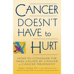 Cancer Doesn't Have to Hurt - by  Pamela J Haylock & Carol P Curtiss (Paperback) - 1 of 1
