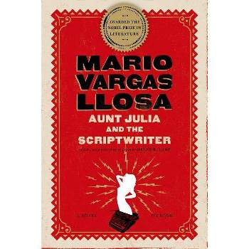 Aunt Julia and the Scriptwriter - by  Mario Vargas Llosa (Paperback)