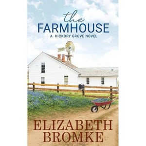 The Farmhouse - (Hickory Grove) by  Elizabeth Bromke (Paperback) - 1 of 1