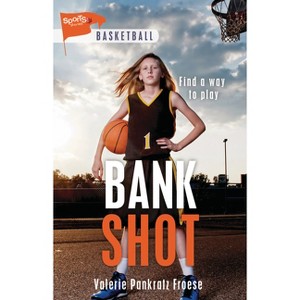 Bank Shot - (Lorimer Sports Stories) by  Valerie Pankratz Froese (Paperback) - 1 of 1