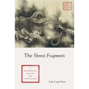 The Shenzi Fragments - (Translations from the Asian Classics) by  Eirik Lang Harris (Hardcover) - 1 of 1