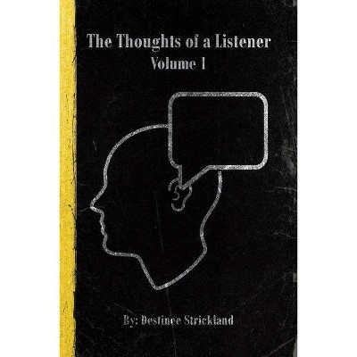 The Thoughts of a Listener - by  Destinee Strickland (Paperback)