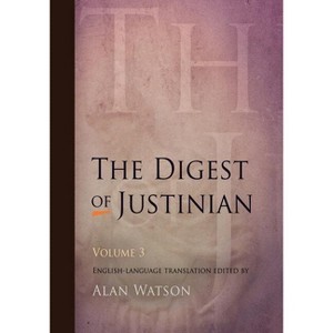 The Digest of Justinian, Volume 3 - by  Alan Watson (Paperback) - 1 of 1