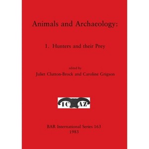 Animals and Archaeology - (BAR International) by  Juliet Clutton-Brock & Caroline Grigson (Paperback) - 1 of 1