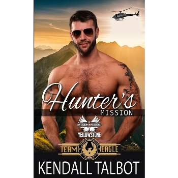 Hunter's Mission - (Team Eagle) by  Brotherhood Protectors World & Kendall Talbot (Paperback)
